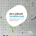 Pierre Jodlowski : Cumulative Music.