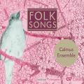 Calmus Ensemble : Folk Songs.