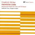 Silcher : Heimliche Liebe. Œuvres pour chœur et orchestre. Huber.