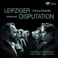 Leipziger Disputation. Œuvres vocales. Kellnhofer, Schickentanz, Amarcord, Ensemble Calmus.