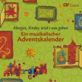 Morgen, Kinder, wird's was geben. Ein musikalischen Adventskalender.