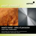 Enjott Schneider : Wood & Metal - Colors of Percussion. Panzl, Blum, Venzago.