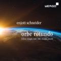 Enjott Schneider : Orbe Rotundo. Moon, Sellier, Boyce, Siemens.