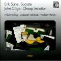 Satie : Socrate / Cage : Cheap Imitation