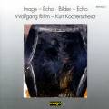 Rihm/Kocherscheidt : Image, Echo - Bilder, Echo
