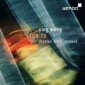 Ying Wang : Tun Tu, musique de chambre. Lutz, Anzellotti, Janen-Deinzer, Nakamura, Wang.