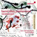 Bernd Alois Zimmermann : Recomposed. Holliger.