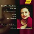 Transfigured Bach : The Bach Transcriptions of Bartk, Lipatti and Friedman
