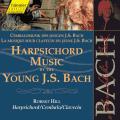 Bach J S : Harpsichord Music by the Young J. S. Bach, Vol. 1