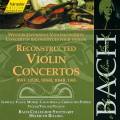 Bach J S : Reconstructed Violin Concertos BWV 1052R, 1056R, 1064R, 1045