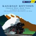 Starek : Railroad Rhythms - Classical Music About Trains