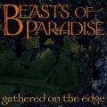 Beasts Of Paradise : Gathered On The Edge