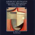 Albert Reimann : Unrevealed - Shine and Dark. Fischer-Dieskau, Reimann, Quatuor Cherubini.