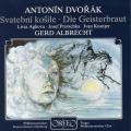 Dvork : The Spectre's Bride, op. 69. Aghova, Protschka, Kusnjer, Albrecht.