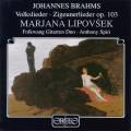 Brahms : Volkslieder - Zigeunerlieder, op. 103. Lipovsek, Spiri.