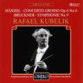 Bruckner : Symphonie n 9. Haendel : Concerto grosso, op. 6. Kubelik.