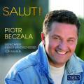 Piotr Beczala : Salut ! Airs d'opras choisis. Beczala, Marin.