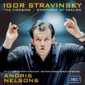Stravinski : L'Oiseau de feu - Symphonie de Psaumes. Nelsons.
