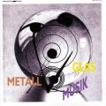 Glas und Metallmusik