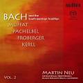 Bach et la tradition de l'Allemagne du Sud, vol. 2. Martin Neu.