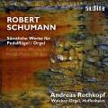 Schumann : L'œuvre pour orgue et piano-pédalier. Rothkopf.