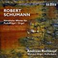 Schumann : L'uvre pour orgue et piano-pdalier. Rothkopf.