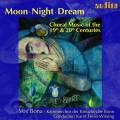 Moon - Night - Dream. Reger, Brahms, Britten : Musique chorale du XIX et XX