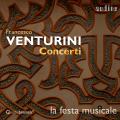 Francesco Venturini : Concertos. La Festa Musicale.