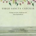 Virgo Sancta Caecilia : Chants liturgiques de l'antiphonaire d'Anna Hachenberch.
