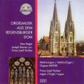 Orgelmusik Aus dem Regensburger Dom