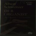 Albert Schweitzer : Der Organist.