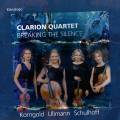 Korngold, Ullmann, Schulhoff : Breaking the silence, quatuors  cordes. Quatuor Clarion.