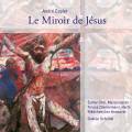 Andr Caplet : Le Miroir de Jsus. Choi, Zimmermann, Schrfel.