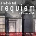 Friedrich Kiel : Requiem. Bischoff, Schumacher, Ameln, Baek, Stoffels.