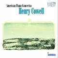 Henry Dixon Cowell : American Piano Concertos