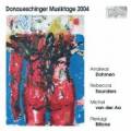 Donaueschinger Musiktage 2004 : Dohmen, Saunders, van der Aa, Billione