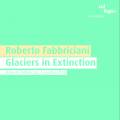 Roberto Fabbriciani : Glaciers in Extinction