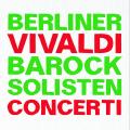 Vivaldi : Concertos. Berliner Barock Solisten.