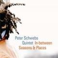 Peter Schwebs Quintet : In between Seasons & Places.
