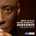 Born to Play. Wayne Marshall joue Gershwin.