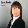 Maria Baptist : Episodes, piano et quatuor  cordes.