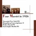 Four Maestri in 1926 : Toscanini, Mengelberg, Walter, Furtwngler