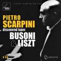 Pietro Scarpini discovered tapes, vol. 1 : Busoni et Liszt.