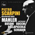 Pietro Scarpini discovered tapes, vol. 6 : Mahler, Scriabine, Busoni, Bucchi, Dallapicola.