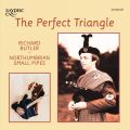 Richard Butler, Northumbrian Small Pipes : The Perfect Triangle