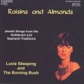 Lucie Skeaping and The Burning Bush : Raisins & Almonds - Jewish Songs