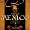 Trio Azteca & De Norte A Sur : The Best of Mexico
