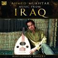 Ahmed Mukhtar : Music of Iraq - Babylonian Fingers