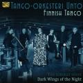 Tango-Orkesteri Unto : Finnish Tango - Dark Wings of the Night