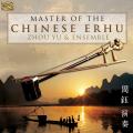 Zhou Yu & Ensemble : Master of the Chinese Erhu